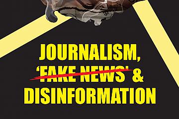Journalism, &#039;Fake News&#039; &amp; Disinformation